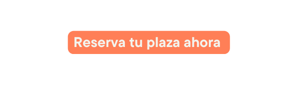 Reserva tu plaza ahora